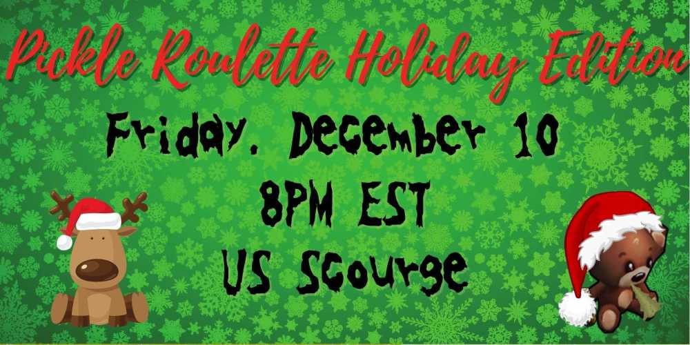 434367215_PickleRouletteHolidayEdition2021Poster.thumb.jpg.f6ec39e81ba17f3d4d826862dbf23d29.jpg